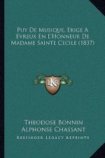 Puy De Musique, Erige A Evreux En L'Honneur De Madame Sainte Cecile (1837)