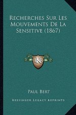 Recherches Sur Les Mouvements De La Sensitive (1867)
