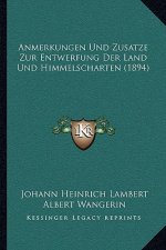 Anmerkungen Und Zusatze Zur Entwerfung Der Land Und Himmelscharten (1894)