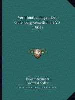 Veroffentlichungen Der Gutenberg-Gesellschaft V3 (1904)
