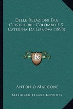 Delle Relazioni Fra Cristoforo Colombo E S. Caterina Da Genova (1895)