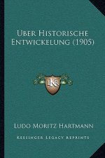 Uber Historische Entwickelung (1905)