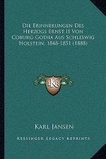 Die Erinnerungen Des Herzogs Ernst II Von Coburg-Gotha Aus Schleswig Holstein, 1848-1851 (1888)