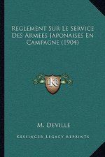 Reglement Sur Le Service Des Armees Japonaises En Campagne (1904)