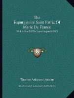 The Espurgatoire Saint Patriz Of Marie De France: With A Text Of The Latin Original (1903)