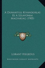 A Dunantuli Kivandorlas Es A Szlavoniai Magyarsag (1905)