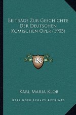 Beitrage Zur Geschichte Der Deutschen Komischen Oper (1903)