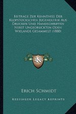 Beitrage Zur Kenntniss Der Klopstockschen Jugendlyrik Aus Drucken Und Handschriften Nebst Ungedruckten Oden Wielands Gesammelt (1880)