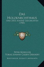 Das Holzknechthaus: Und Zwei Andere Geschichten (1905)