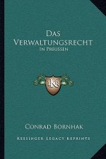 Das Verwaltungsrecht: In Preussen: Unter Der Herrschaft Des Burgerlichen Gesetzbuchs (1899)