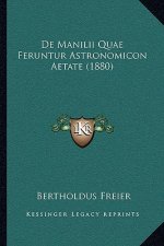 De Manilii Quae Feruntur Astronomicon Aetate (1880)