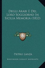 Degli Arabi E Del Loro Soggiorno In Sicilia Memoria (1832)