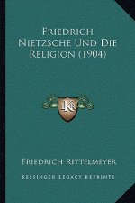 Friedrich Nietzsche Und Die Religion (1904)