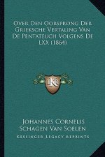 Over Den Oorsprong Der Grieksche Vertaling Van De Pentateuch Volgens De LXX (1864)