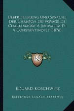 Ueberlieferung Und Sprache Der Chanson Du Voyage De Charlemagne A Jerusalem Et A Constantinople (1876)