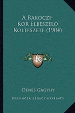 A Rakoczi-Kor Elbeszelo Kolteszete (1904)