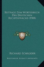Beitrage Zum Worterbuch Der Deutschen Rechtssprache (1908)