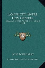 Conflicto Entre Dos Deberes: Drama En Tres Aotos Y En Verso (1915)