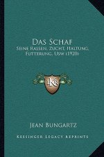 Das Schaf: Seine Rassen, Zucht, Haltung, Futterung, Usw (1920)
