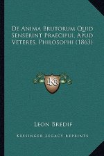 De Anima Brutorum Quid Senserint Praecipui, Apud Veteres, Philosophi (1863)