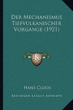 Der Mechanismus Tiefvulkanischer Vorgange (1921)
