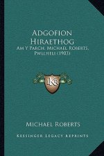 Adgofion Hiraethog: Am Y Parch. Michael Roberts, Pwllheli (1903)