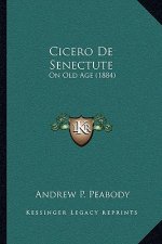 Cicero De Senectute: On Old Age (1884)