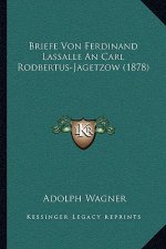 Briefe Von Ferdinand Lassalle An Carl Rodbertus-Jagetzow (1878)