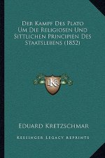 Der Kampf Des Plato Um Die Religiosen Und Sittlichen Principien Des Staatslebens (1852)