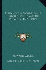L'Enfance Du Monde Simple Histoire De L'Homme Des Premiers Temps (1882)