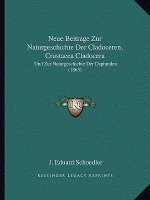 Neue Beitrage Zur Naturgeschichte Der Cladoceren, Crustacea Cladocera: Und Zur Naturgeschichte Der Daphniden (1863)