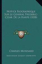 Notice Biographique Sur Le General Frederic-Cesar De La Harpe (1838)