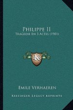 Philippe II: Tragedie En 3 Actes (1901)