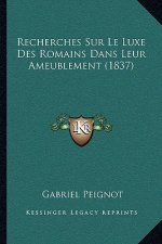 Recherches Sur Le Luxe Des Romains Dans Leur Ameublement (1837)