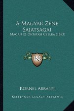 A Magyar Zene Sajatsagai: Magan Es Oktatasi Czelra (1893)