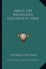 Abriss Der Bayrischen Geschichte (1864)