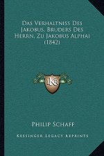 Das Verhaltniss Des Jakobus, Bruders Des Herrn, Zu Jakobus Alphai (1842)