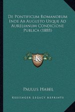 De Pontificum Romanorum Inde Ab Augusto Usque Ad Aurelianum Condicione Publica (1888)