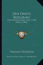 Den Ondes Besegrare: Folk-Komedi Med Sang I Fem Akter (1906)