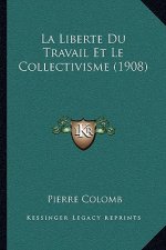 La Liberte Du Travail Et Le Collectivisme (1908)