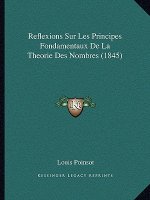 Reflexions Sur Les Principes Fondamentaux De La Theorie Des Nombres (1845)