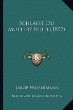 Schlafst Du Mutter? Ruth (1897)