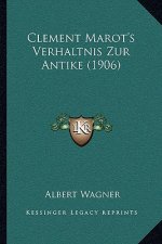 Clement Marot's Verhaltnis Zur Antike (1906)
