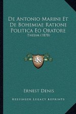 De Antonio Marini Et De Bohemiae Ratione Politica Eo Oratore: Thesim (1878)