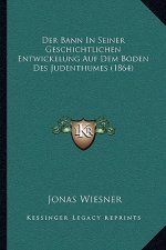 Der Bann In Seiner Geschichtlichen Entwickelung Auf Dem Boden Des Judenthumes (1864)