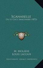 Sganarelle: Ou Le Cocu Imaginaire (1872)