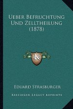 Ueber Befruchtung Und Zelltheilung (1878)