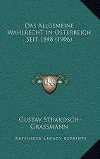 Das Allgemeine Wahlrecht In Osterreich Seit 1848 (1906)