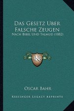 Das Gesetz Uber Falsche Zeugen: Nach Bibel Und Talmud (1882)