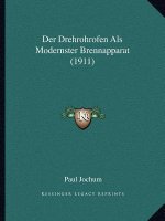 Der Drehrohrofen Als Modernster Brennapparat (1911)